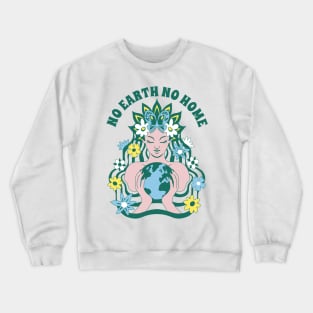 No Earth No Home Earth Day 2024 Mother Nature Goddess Crewneck Sweatshirt